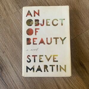 An Object of Beauty Steve Martin First Edition Hardcover Novel 2010 Art Fiction